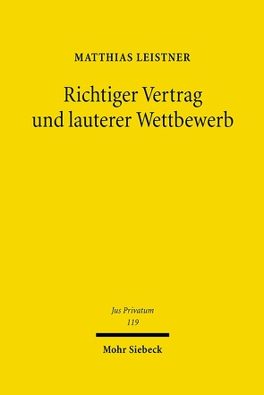 Richtiger Vertrag und lauterer Wettbewerb von Leistner,  Matthias