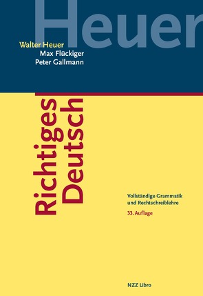 Richtiges Deutsch von Flückiger,  Max, Gallmann,  Peter, Heuer,  Walter