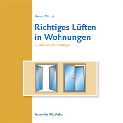 Richtiges Lüften in Wohnungen. von Künzel,  Helmut