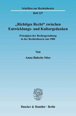 „Richtiges Recht“ zwischen Entwicklungs- und Kulturgedanken. von Stier,  Anna Babette