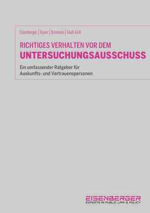 Richtiges Verhalten vor dem Untersuchungsausschuss von Bayer,  Kathrin, Brenneis,  Alexander, Eisenberger,  Georg, Tauss-Grill,  Sandra