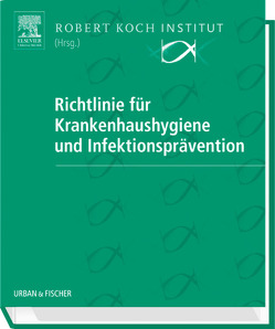 Richtlinie für Krankenhaushygiene und Infektionsprävention von Robert Koch-Institut