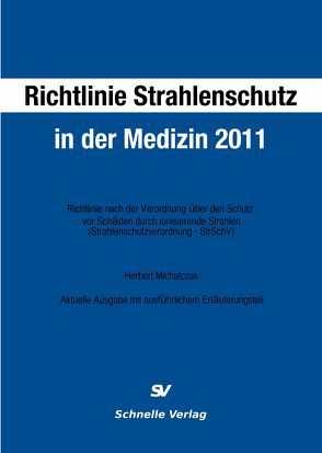 Richtlinie Strahlenschutz in der Medizin 2011 von Michalczak,  Herbert