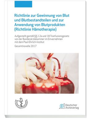 Richtlinie zur Gewinnung von Blut und Blutbestandteilen und zur Anwendung von Blutprodukten (Hämotherapie) von Bundesärztekammer, 