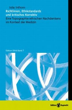 Richtlinien, Ethikstandards und kritisches Korrektiv von Atzeni,  Gina, Bittner,  Uta, Druml,  Christiane, Eichinger,  Tobias, Eßmann,  Boris, Inthorn,  Julia, Klein,  Andreas, Kliesch,  Fabian, Körtner,  Ulrich, Krause,  Franziska, Krug,  Henriette, Szlezak,  Ilona Vera