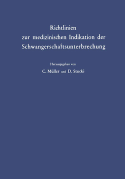 Richtlinien zur medizinischen Indikation der Schwangerschaftsunterbrechung von Müller,  C., Stucki,  D.