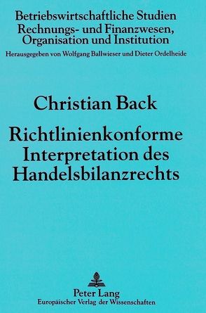 Richtlinienkonforme Interpretation des Handelsbilanzrechts von Back,  Christian