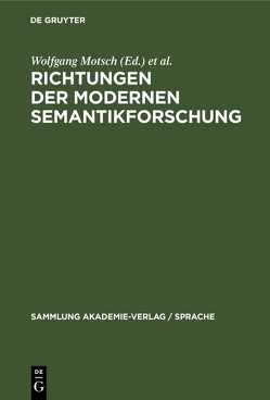 Richtungen der modernen Semantikforschung von Bierwisch,  Manfred, Lang,  Ewald, Motsch,  Wolfgang, Pasch,  Renate, Ufimceva,  Anna, Viehweger,  Dieter, Zimmermann,  Ilse