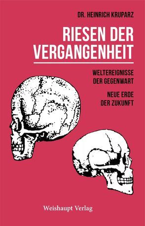 Riesen der Vergangenheit, Weltereignisse der Gegenwart, Neue Erde der Zukunft von Kruparz,  Heinrich