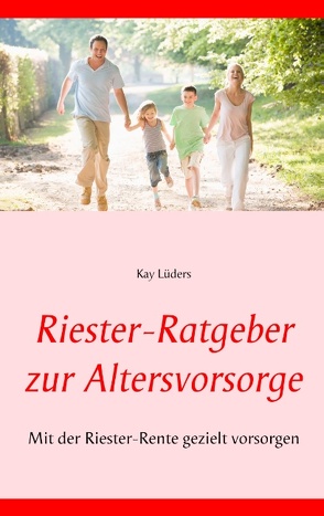 Riester-Ratgeber zur Altersvorsorge von Lüders,  Kay