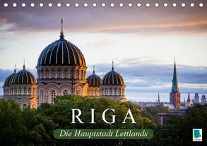 Riga: Die Hauptstadt Lettlands (Tischkalender 2018 DIN A5 quer) von CALVENDO