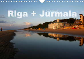 Riga + Jurmala (Wandkalender 2021 DIN A4 quer) von Schickert,  Peter