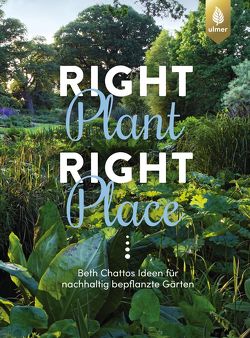 Right Plant – Right Place von Chatto,  Beth