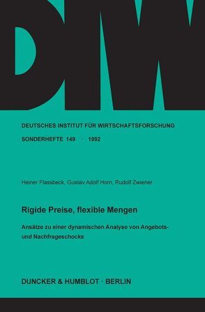 Rigide Preise, flexible Mengen. von Flassbeck,  Heiner, Horn,  Gustav-Adolf, Zwiener,  Rudolf