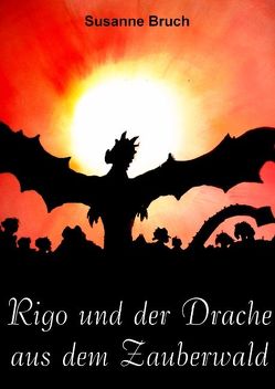 Rigo und der Drache aus dem Zauberwald von Bruch,  Susanne