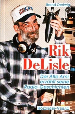 Rik DeLisle – Der Alte Ami erzählt seine Radiogeschichten von Oertwig,  Bernd