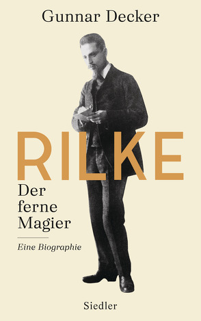 Rilke. Der ferne Magier von Decker,  Gunnar