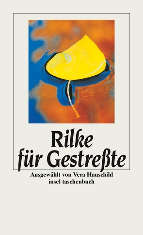 Rilke für Gestreßte von Hauschild,  Vera, Rilke,  Rainer Maria