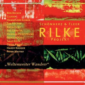 Rilke Projekt. „Weltenweiter Wandrer“ von Becker,  Ben, Clueso, Elsner,  Hannelore, Fischer,  Tim, Flint,  Katja, Herzsprung,  Hannah, Kaas,  Patricia, Kross,  David, Krüger,  Hardy, Maffay,  Peter, Rilke,  Rainer Maria