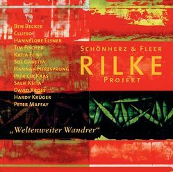 Rilke Projekt. „Weltenweiter Wandrer“ von Becker,  Ben, Clueso, Elsner,  Hannelore, Fischer,  Tim, Flint,  Katja, Herzsprung,  Hannah, Kaas,  Patricia, Kross,  David, Krüger,  Hardy, Maffay,  Peter, Rilke,  Rainer Maria