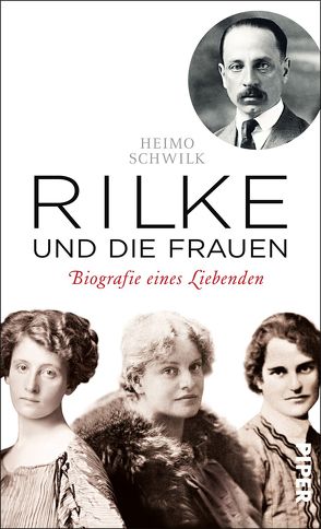 Rilke und die Frauen von Schwilk,  Heimo