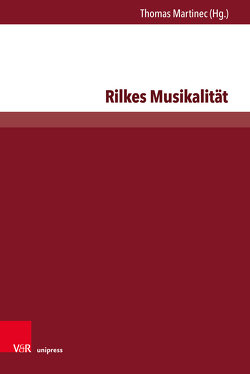 Rilkes Musikalität von Eckel,  Winfried, Egel,  Antonia, Eidt,  Ivan, Görner,  Rüdiger, Louth,  Charlie, Martinec,  Thomas, Meineke,  Eva, van Laak,  Lothar, Vilain,  Robert