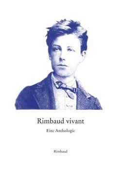 Rimbaud vivant von Albers,  Bernhard, Arendt,  Erich, Benn,  Gottfried, Berkes,  Ulrich, Brecht,  Bertolt, Buch,  Hans Chr, Buck,  Theo, Heidegger,  Martin, Heym,  Georg, Hinck,  Walter, Huchel,  Peter, Jansen,  Erich, Kiefer,  Reinhard, Kostka,  Jürgen, Mann,  Klaus, Mayer,  Hans, Meckel,  Christoph, Meister,  Ernst, Neumann,  Gerhard, Reimann,  Andreas, Rimbaud,  Arthur, Saint-Pol-Roux, Schablewski,  Frank, Schwedhelm,  Karl, Weiss,  Peter