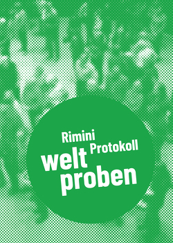 Rimini Protokoll – welt proben von Ehnes,  Barbara, Haug,  Helgard, Kaegi,  Stefan, Kunststiftung NRW,  x, Lilienthal,  Matthias, Low,  Kee Hong, Wahl,  Christine, Wetzel,  Daniel