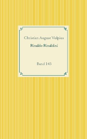 Rinaldo Rinaldini der Räuberhauptmann von Vulpius,  Christian August