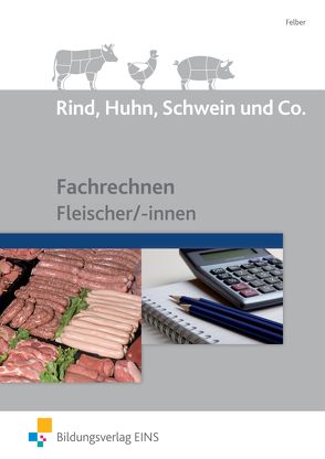 Rind, Huhn, Schwein und Co. von Felber,  Erwin