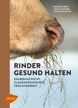 Rinder gesund halten von Benz,  Barbara, Richter,  Agnes, Richter,  Thomas