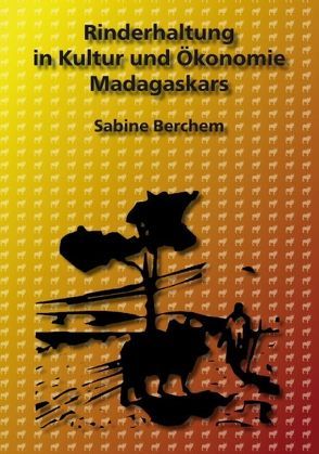 Rinderhaltung in Kultur und Ökonomie Madagaskars von Berchem,  Sabine