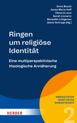 Ringen um religiöse Identität von Busch,  Anno, Dockter,  Cornelia, Geiser,  Ellen, Heupts,  Cordula, Hoff,  Jonas Maria, Lenz,  Viktoria, Linnartz,  Sarah, Lüke,  Sebastian, Lüttgenau,  Benedikt, Mueller,  Daniel, Niedermann,  Barbara, Proske,  Daniela, Schäfers,  Lars, Scheiper,  Jessica, Schrage,  Jakob, Seidensticker,  Niklas, van Krüchten,  Theresa, Weiss,  Philipp, Wiesenhütter,  Lukas, Wilczek,  Frederik, Wundschuh,  Kim, Zarnow,  Christopher, Zöll,  Jakoba