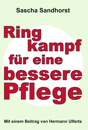 Ringkampf für eine bessere Pflege von Sandhorst,  Sascha