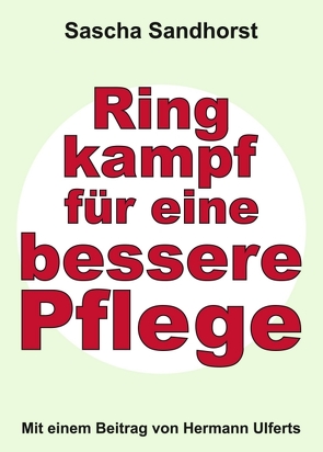 Ringkampf für eine bessere Pflege von Sandhorst,  Sascha