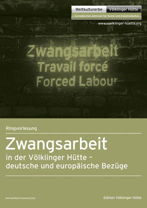 Ringvorlesung Zwangsarbeit in der Völklinger Hütte von Grewenig,  Meinrad Maria