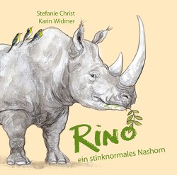 Rino, ein stinknormales Nashorn von Christ,  Stefanie, Widmer,  Karin