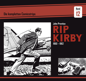 Rip Kirby: Die kompletten Comicstrips / Band 12 1960 – 1962 von Dickenson,  Fred, Prentice,  John, Schulz,  Mik