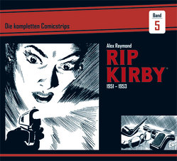 Rip Kirby: Die kompletten Comicstrips / Band 5 1951 – 1953 von Dickenson,  Fred, Greene,  Ward, Raymond,  Alex, Schulz,  Mik