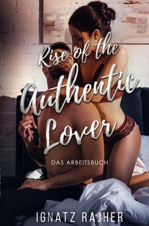 Rise of the Authentic Lover von Rajher,  Ignatz