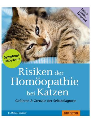 Risiken der Homöopathie bei Katzen von Streicher,  Michael