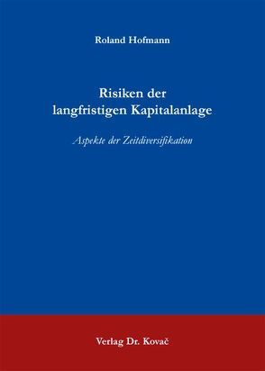 Risiken der langfristigen Kapitalanlage von Hofmann,  Roland