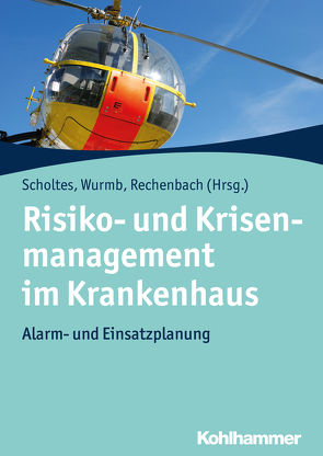 Risiko- und Krisenmanagement im Krankenhaus von Berger,  Peter, Brandstädter,  Mathias, Brederlau,  Jörg, Dersch,  Dieter, Dirksen-Fischer,  Martin, Döbbeling,  Ernst-Peter, Fähling,  Dirk, Fuchs-Meyer,  Claudia, Funken,  Monika, Giebler,  Rüdiger, Graf,  Marc, Gretenkort,  Peter, Helm,  Matthias, Helm,  Thorsten, Hofinger,  Gesine, Hofmaier,  Uli, Hossfeld,  Björn, Hufschmidt,  Gabriele, Huster-Nowak,  Elke, Kolibay,  Felix, Kowalzik,  Barbara, Lampe,  Ines, Lechleuthner,  Alex, Leledakis,  Georgios, Marzi,  Willi, Mehlkop,  Marcus, Rechenbach,  Peer, Reinartz,  Klaus, Schneider,  Michael, Scholtes,  Katja, Sefrin,  Peter, Stolzenburg,  Kathrin, Tyzak,  Andreas, Wolff,  Hartfrid, Wurmb,  Thomas