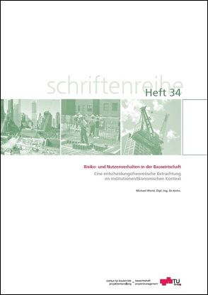 Risiko- und Nutzenverhalten in der Bauwirtschaft von Werkl,  Michael