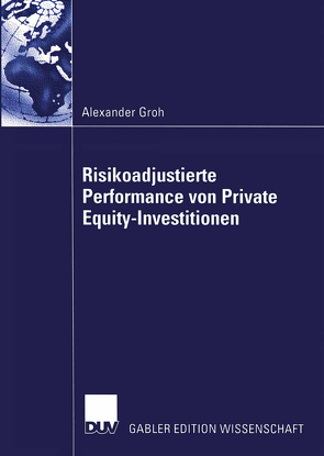 Risikoadjustierte Performance von Private Equity-Investitionen von Groh,  Alexander