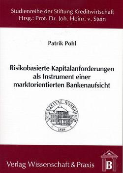 Risikobasierte Kapitalanforderungen als Instrument einer marktorientierten Bankenaufsicht. von Pohl,  Patrik