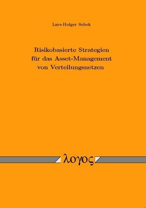 Risikobasierte Strategien für das Asset-Management von Verteilungsnetzen von Sobek,  Lars-Holger