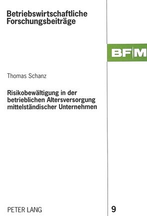 Risikobewältigung in der betrieblichen Altersversorgung mittelständischer Unternehmen von Schanz,  Thomas