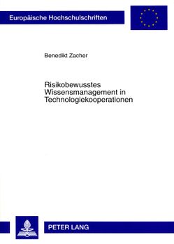 Risikobewusstes Wissensmanagement in Technologiekooperationen von Zacher,  Benedikt