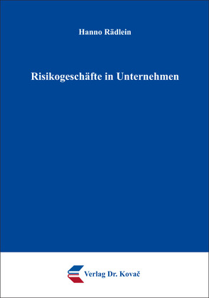 Risikogeschäfte in Unternehmen von Rädlein,  Hanno